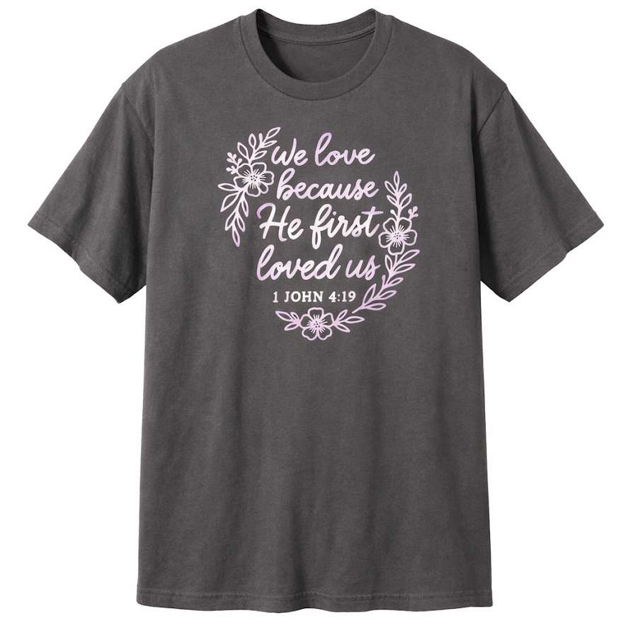We Love Because He First Loved Us