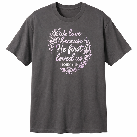 We Love Because He First Loved Us